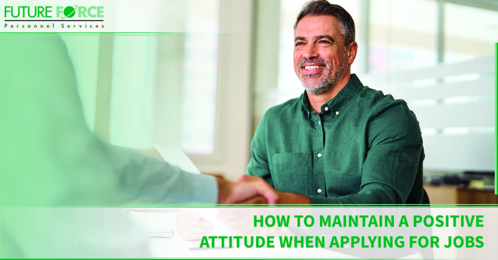 How to Maintain a Positive Attitude When Applying For Jobs | Future Force Personnel