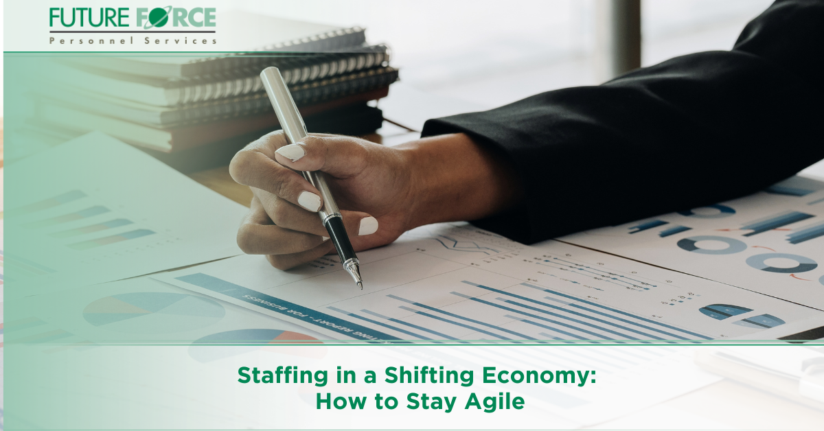 Staffing in a Shifting Economy: How to Stay Agile | Future Force